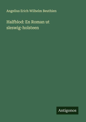 Halfblod: En Roman ut sleswig-holsteen