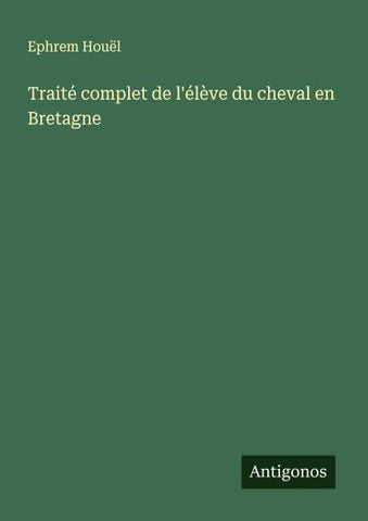 Traité complet de l'élève du cheval en Bretagne