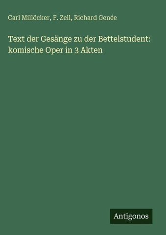 Text der Gesänge zu der Bettelstudent: komische Oper in 3 Akten