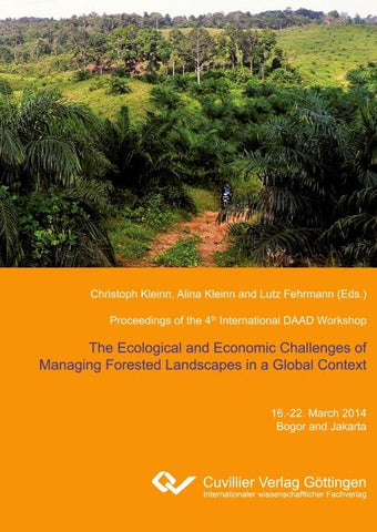 The Ecological and Economic Challenges of Managing Forested Landscapes in a Global Context. Proceedings of the 4th International DAAD Workshop