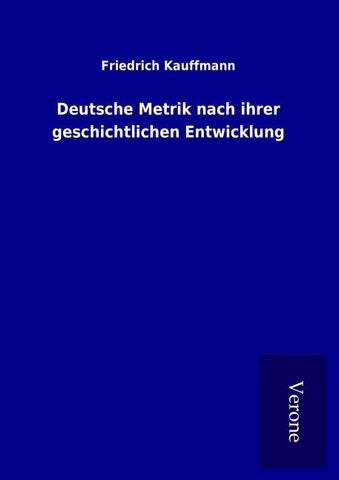 Deutsche Metrik nach ihrer geschichtlichen Entwicklung