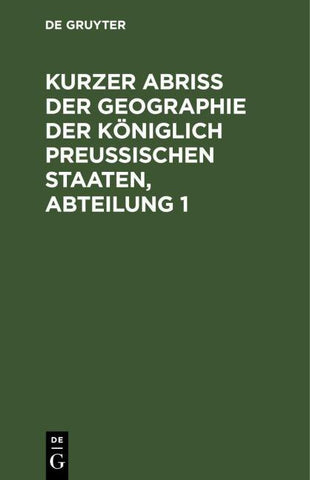 Kurzer Abriss der Geographie der Königlich Preussischen Staaten, Abteilung 1