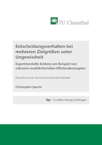 Entscheidungsverhalten unter Ungewissheit bei mehreren Zielgrößen-Experimentelle Evidenz am Beispiel von robusten multikriteriellen Effizienzkonzepten-