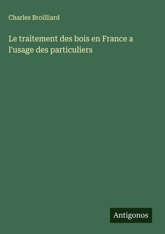 Le traitement des bois en France a l'usage des particuliers
