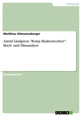 Astrid Lindgrens "Ronja Räubertochter": Buch- und Filmanalyse