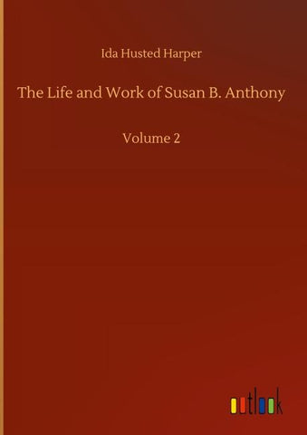 The Life and Work of Susan B. Anthony