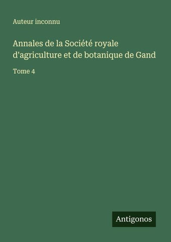 Annales de la Société royale d'agriculture et de botanique de Gand