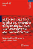 Multiscale Fatigue Crack Initiation and Propagation of Engineering Materials: Structural Integrity and Microstructural Worthiness