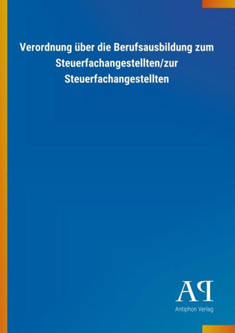Verordnung über die Berufsausbildung zum Steuerfachangestellten/zur Steuerfachangestellten
