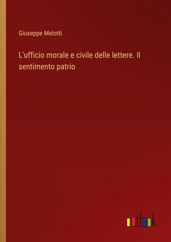 L'ufficio morale e civile delle lettere. Il sentimento patrio