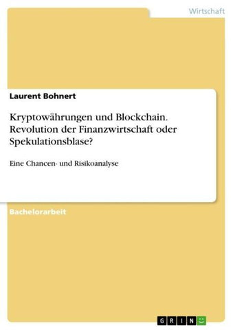 Kryptowährungen und Blockchain. Revolution der Finanzwirtschaft oder Spekulationsblase?