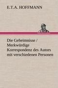 Die Geheimnisse / Merkwürdige Korrespondenz des Autors mit verschiedenen Personen
