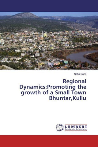 Regional Dynamics:Promoting the growth of a Small Town Bhuntar,Kullu