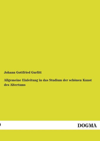 Allgemeine Einleitung in das Studium der schönen Kunst des Altertums