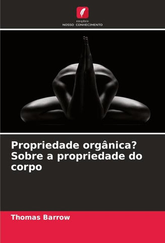 Propriedade orgânica? Sobre a propriedade do corpo