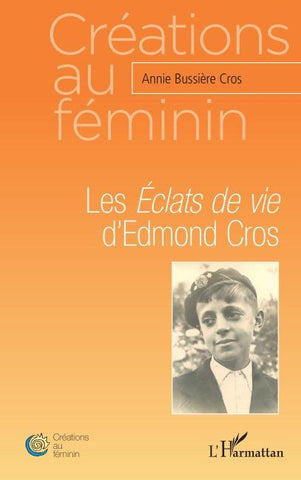 Les <em>Éclats de vie</em> d'Edmond Cros