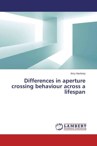 Differences in aperture crossing behaviour across a lifespan