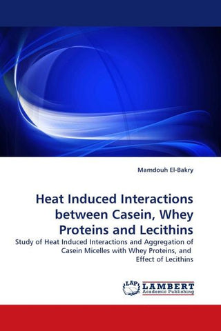 Heat Induced Interactions between Casein, Whey Proteins and Lecithins