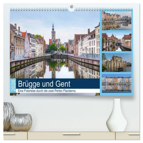 Brügge und Gent, eine Fotoreise durch die zwei Perlen Flanderns. (hochwertiger Premium Wandkalender 2026 DIN A2 quer), Kunstdruck in Hochglanz