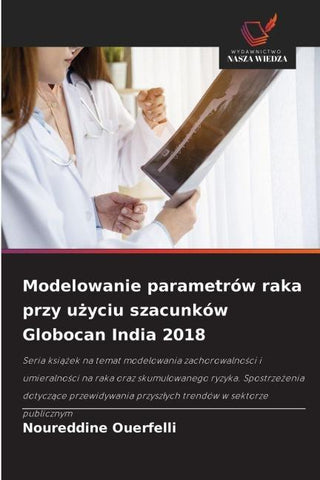 Modelowanie parametrów raka przy u¿yciu szacunków Globocan India 2018