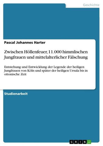 Zwischen Höllenfeuer, 11.000 himmlischen Jungfrauen und mittelalterlicher Fälschung