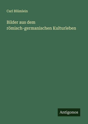 Bilder aus dem römisch-germanischen Kulturleben