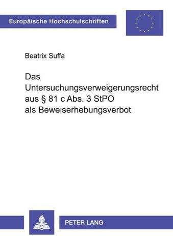 Das Untersuchungsverweigerungsrecht aus § 81 c Abs. 3 StPO als Beweiserhebungsverbot