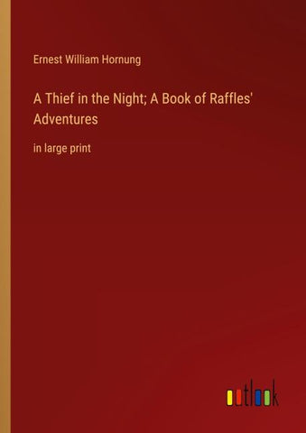 A Thief in the Night; A Book of Raffles' Adventures