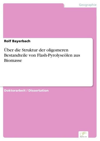 Über die Struktur der oligomeren Bestandteile von Flash-Pyrolyseölen aus Biomasse