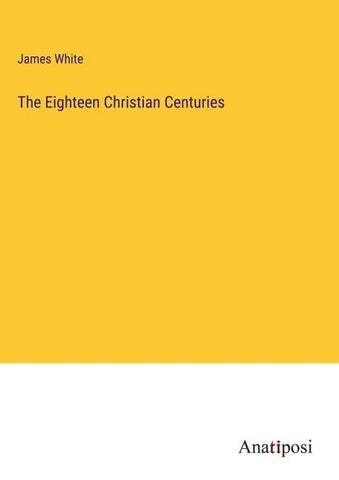 The Eighteen Christian Centuries