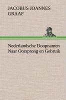 Nederlandsche Doopnamen Naar Oorsprong en Gebruik