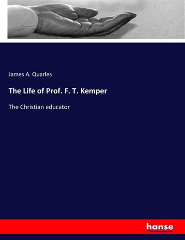The Life of Prof. F. T. Kemper