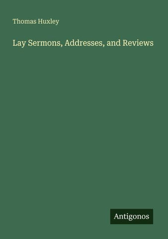 Lay Sermons, Addresses, and Reviews