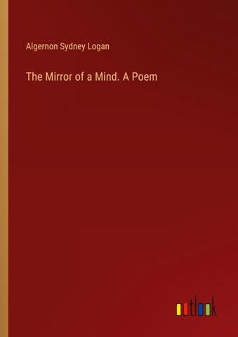 The Mirror of a Mind. A Poem