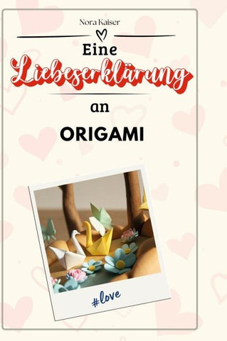 Eine Liebeserklärung an Origami