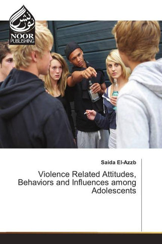 Violence Related Attitudes, Behaviors and Influences among Adolescents