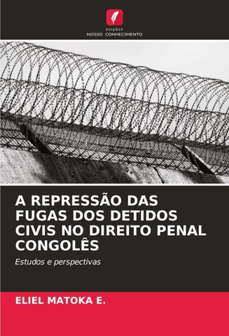 A REPRESSÃO DAS FUGAS DOS DETIDOS CIVIS NO DIREITO PENAL CONGOLÊS