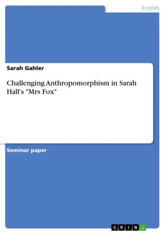 Challenging Anthropomorphism in Sarah Hall's "Mrs Fox"