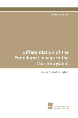 Differentiation of the Endoderm Lineage in the Murine System