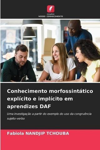 Conhecimento morfossintático explícito e implícito em aprendizes DAF