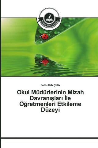 Okul Müdürlerinin Mizah Davran¿¿lar¿ ¿le Ö¿retmenleri Etkileme Düzeyi