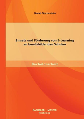 Einsatz und Förderung von E-Learning an berufsbildenden Schulen