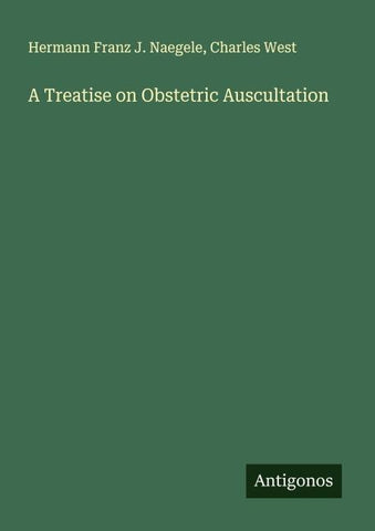 A Treatise on Obstetric Auscultation
