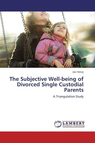 The Subjective Well-being of Divorced Single Custodial Parents