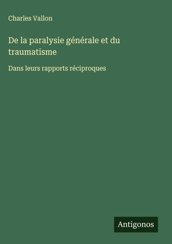 De la paralysie générale et du traumatisme