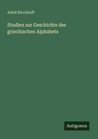 Studien zur Geschichte des griechischen Alphabets