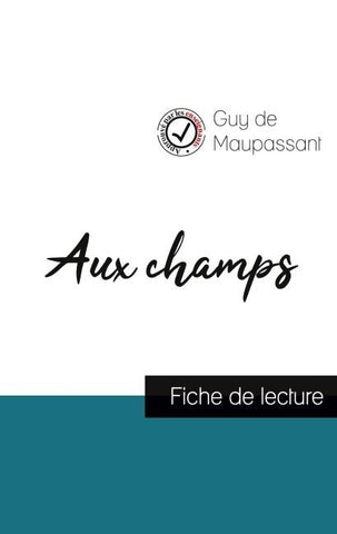 Aux champs de Guy de Maupassant (fiche de lecture et analyse complète de l'oeuvre)