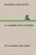 La conquête d'une cuisinière II Le tombeur-des-crânes