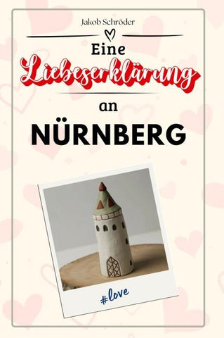 Eine Liebeserklärung an Nürnberg