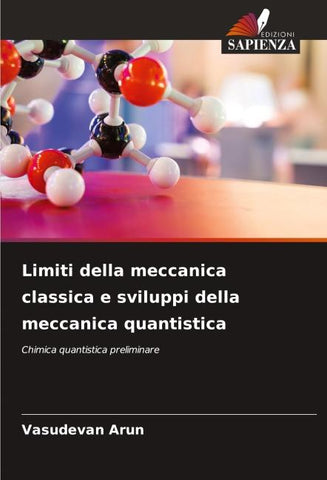 Limiti della meccanica classica e sviluppi della meccanica quantistica
